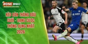 Kèo Bàn Thắng Đầu Cuối